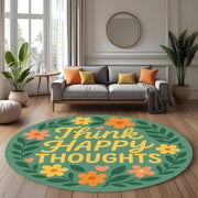 Think Happy Thoughts Round Rug: Positive Affirmation Quote Rug with Florals for Cozy Decor, Gift or Mindful Living Spaces