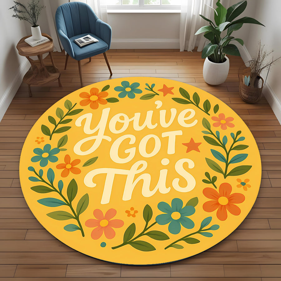 You’ve Got This Round Rug: Motivational Quote Rug with Colorful Florals for Gift, Bedroom or Empowering Home Decor