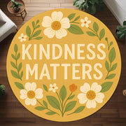 Kindness Matters Round Rug: Positive Quote Rug with Floral Design for Gift, Cozy Spaces or Mental Health Support Decor
